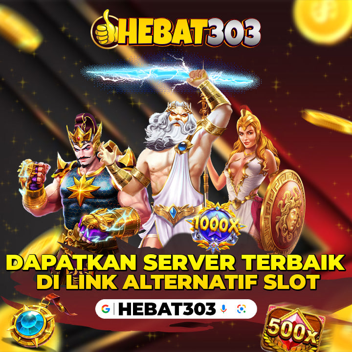 HEBAT303 > Dapatkan Server Terbaik di Link Alternatif Slot